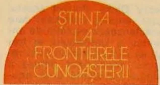 ȘTIINȚA LA FRONTIERELE CUNOAȘTERII