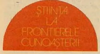 ȘTIINȚA LA FRONTIERELE CUNOAȘTERII