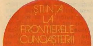 ȘTIINȚA LA FRONTIERELE CUNOAȘTERII