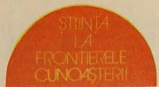 ȘTIINȚA LA FRONTIERELE CUNOAȘTERII