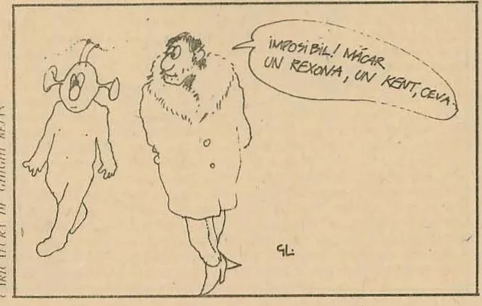 Caricature of a character with a speech bubble saying 'IMPOSIBIL! MĂCAR UN REXONA, UN KENT, CEVA'. Signed GL.