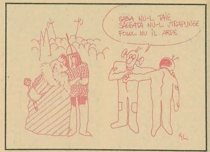 Caricatură în stil schiță reprezentând două personaje fantastice sau extratereștri, cu textul scris de mână într-o bulă: 'SABIA NU-L TAIE / SĂGEATA NU-L STRĂPUNGE / FOCUL NU ÎL ARDE'.